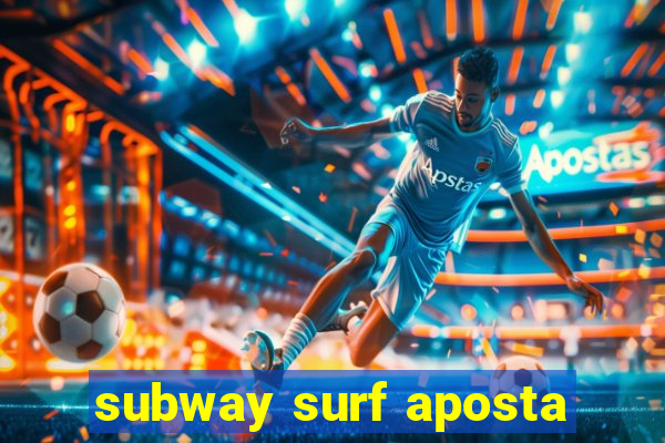 subway surf aposta